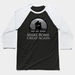 Ancient Roman Legionary - Make Rome Great Again - Military History Baseball T-Shirt